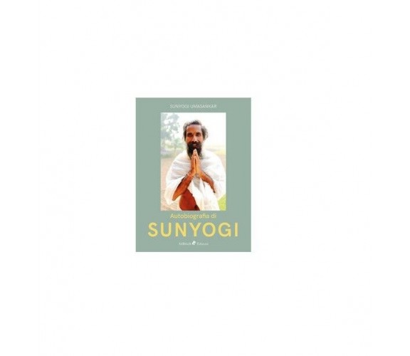 Autobiografia di Sunyogi - Sunyogi Umasankar,  2019,  Ali Ribelli