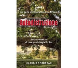 Autodistruzione di Claudia Torresan, 2023, Youcanprint