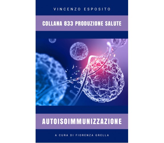 Autoisoimmunizzazione - Vincenzo Esposito,  2019,  Youcanprint