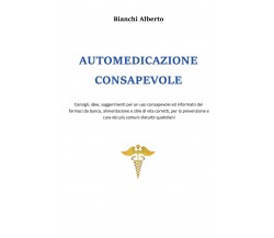 Automedicazione consapevole	 di Alberto Bianchi,  2020,  Youcanprint