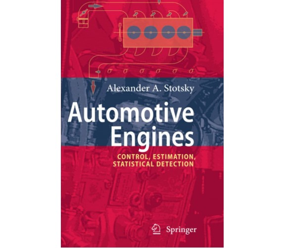 Automotive Engines - Alexander A. Stotsky - Springer, 2010