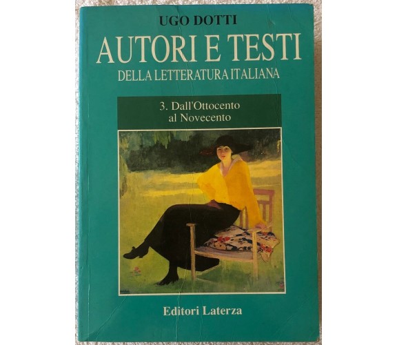 Autori e testi della letteratura italiana 3. Dall’Ottocento al Novecento di Ugo 