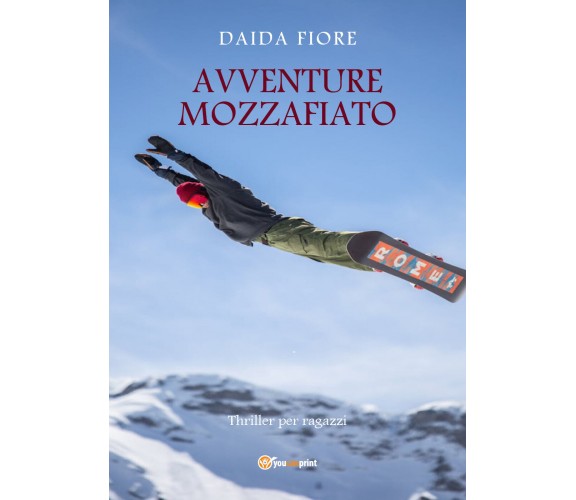 Avventure mozzafiato. Thriller per ragazzi di Daida Fiore,  2021,  Youcanprint