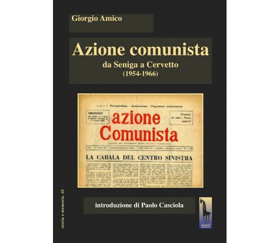 Azione comunista. Da Seniga a Cervetto (1954-1966) di Giorgio Amico,  2020,  Mas