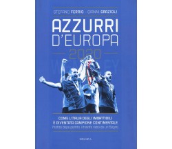 Azzurri d'Europa 2020 - Stefano Ferrio, Gianni Grazioli - Minerva, 2021