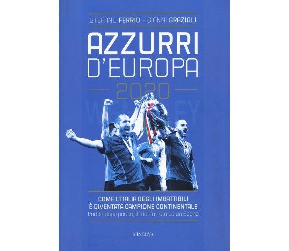 Azzurri d'Europa 2020 - Stefano Ferrio, Gianni Grazioli - Minerva, 2021