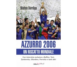 Azzurro 2006. Un riscatto mondiale - Matteo Bordiga - Bookroad, 2020