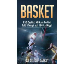 BASKET: I 50 Cestisti NBA più Forti di Tutti i Tempi, dal 1946 ad Oggi! - 2021