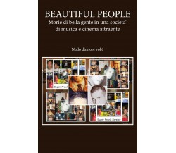 BEAUTIFUL PEOPLE: Storie di bella gente in una societa’ di musica e cinema attra