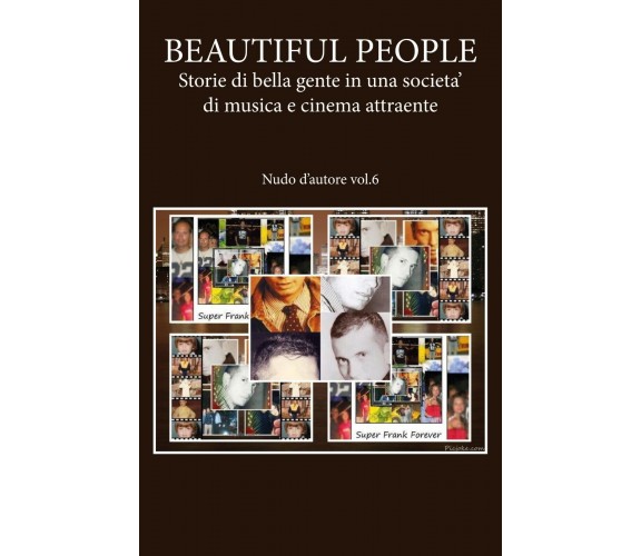 BEAUTIFUL PEOPLE: Storie di bella gente in una societa’ di musica e cinema attra