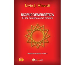 BIOPSICOENERGÉTICA - El ser humano como medida - Tomo I (EN ESPAÑOL)