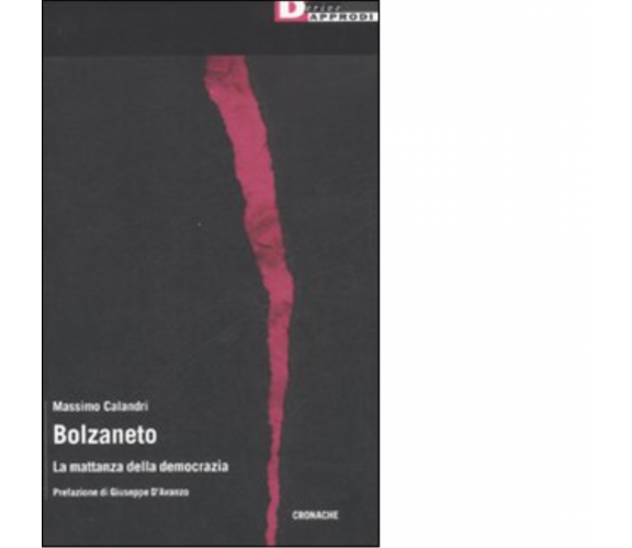 BOLZANETO. LA MATTANZA DELLA DEMOCRAZIA di MASSIMI CALANDRI - DeriveApprodi,2008