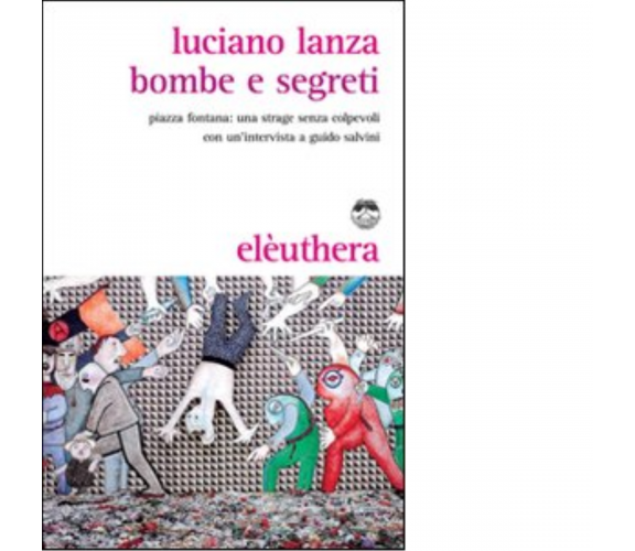 BOMBE E SEGRETI di LUCIANO LANZA - Elèuthera, 2009