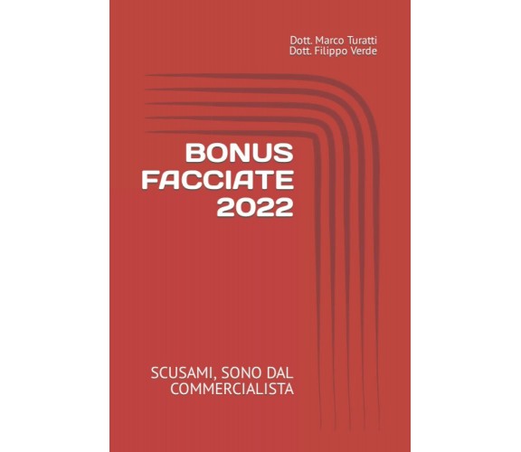 BONUS FACCIATE 2022: SCUSAMI, SONO DAL COMMERCIALISTA di Dott Marco Turatti, Dot