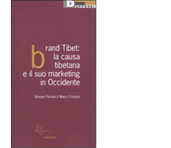 BRAND TIBET. LA CAUSA TIBETANA E IL SUO MARKETING IN OCCIDENTE - 2010