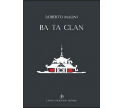 Ba Ta Clan. Ediz. italiana e inglese  di Roberto Malini,  2016,  Libellula - ER