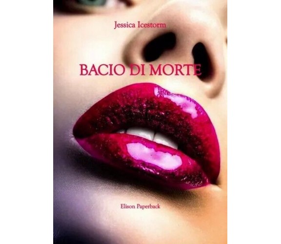 Bacio di morte di Jessica Icestorm, 2023, Elison Paperback