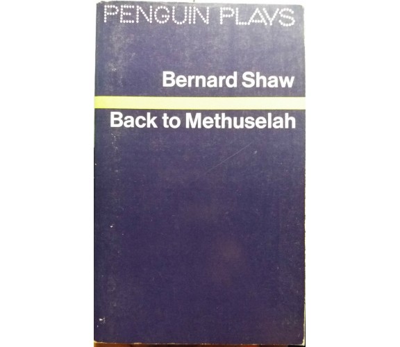 Back to Methuselah - Bernard Shaw - Penguin Books - 1971 - G