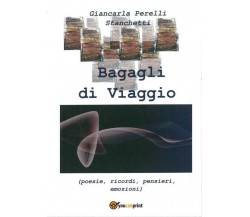 Bagagli di viaggio	 di Giancarla Perelli,  2018,  Youcanprint