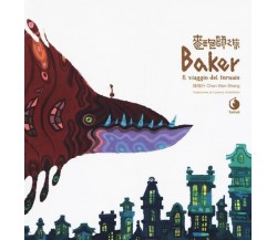 Baker. Il viaggio del fornaio di Wen-sheng Ch’en, 2018, Tunué