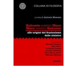 Bakunin contro Marx. Marx contro Bakunin. Alle origini del frazionismo