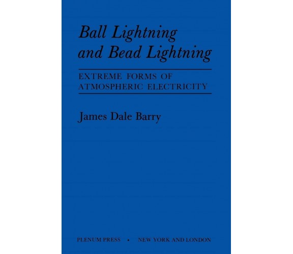 Ball Lightning and Bead Lightning:extreme Forms of Atmospheric Electricity -2010