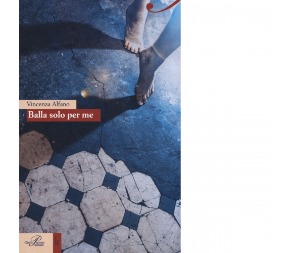 Balla solo per me di Enza Alfano - Perrone editore, 2016