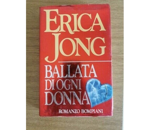 Ballata di ogni donna - E. Jong - Bompiani - 1989 - AR