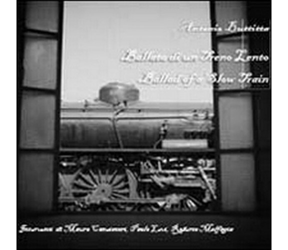 Ballata di un treno lento-Ballad of a slow train  di Antonio Buttitta,  2013- ER