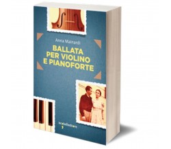 Ballata per violino e pianoforte	 di Anna Mainardi,  2013,  Iacobelli Editore