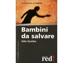 Bambini da salvare	di Aldo Gombia,  2002,  Edizioni Red!