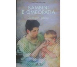 Bambino e Omeopatia -  Valerio Grandi - Xenia , 1997 - C