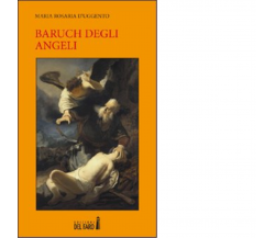 Baruch degli angeli di D'Uggento Maria Rosaria - Edizioni Del Faro, 2020