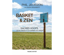 Basket & zen. Sacred hoops - Phil Jackson, Hugh Delehanty - Coaching Sport-2020