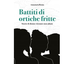 Battiti di ortiche fritte	 di Annamaria Renna,  2019,  Youcanprint