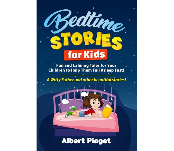 Bedtime Stories for Kids. Fun and Calming Tales for Your Children to Help Them F