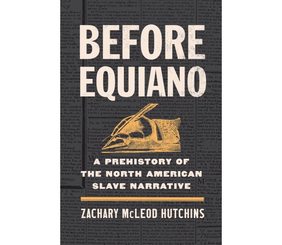 Before Equiano: A Prehistory of the North American Slave Narrative - 2022