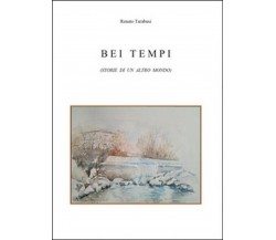 Bei tempi	 di Renato Tarabusi,  2014,  Youcanprint