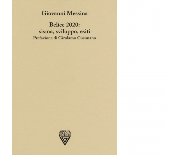 Belice 2020: sisma, sviluppo, esiti di Giovanni Messina - Perrone editore, 2019