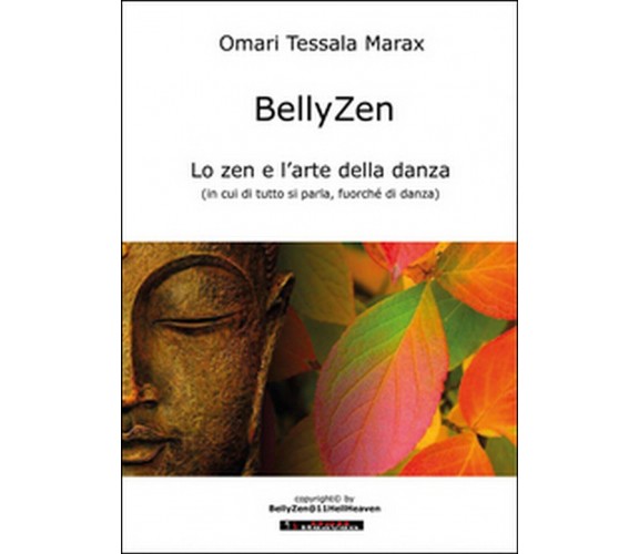 BellyZen. Lo zen e l’arte della danza, Omari Tessala Marax,  2016,  Youcanprint