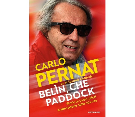 Belìn, che paddock - Carlo Pernat, Massimo Calandri - Mondadori, 2019