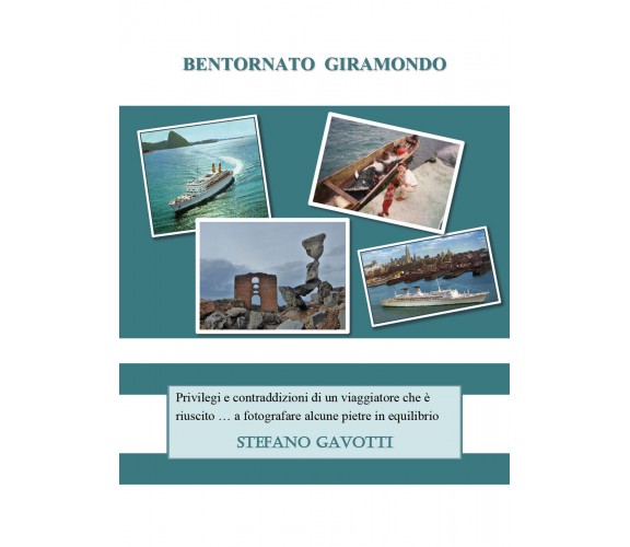 Bentornato giramondo di Stefano Gavotti, 2020, Youcanprint