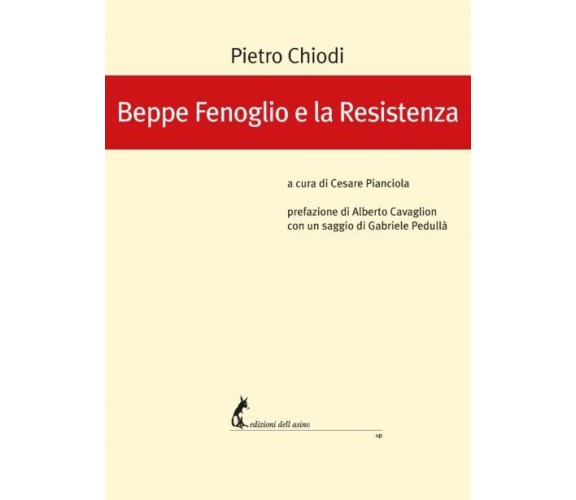 Beppe Fenoglio e la Resistenza di Pietro Chiodi,  2020,  Edizioni Dell’Asino