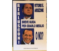 Berlusconi. Breve guida per odiarlo meglio, o no di Vittorio E. Ardizzone,  2009