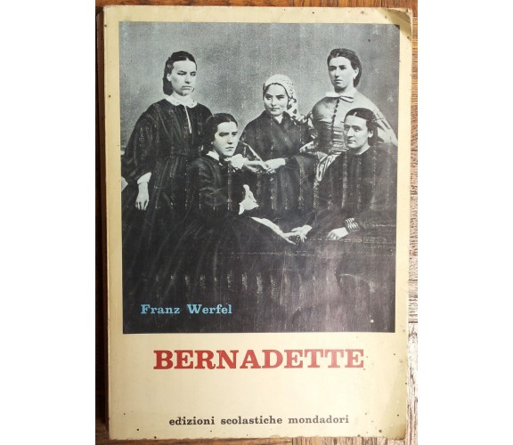 Bernadette - Werfel - Edizioni Scolastiche Mondadori,1965 - R