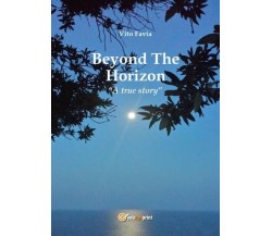 Beyond The Horizon  di Vito Favia,  2017,  Youcanprint - ER