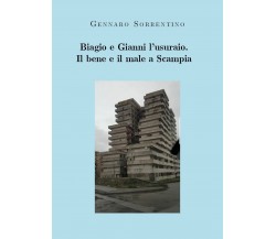 Biagio e Gianni l’usuraio. Il bene e il male a Scampia	 di Gennaro Sorrentino