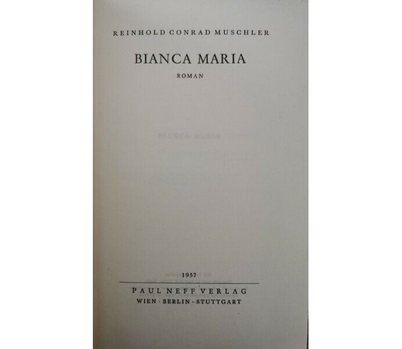 Bianca Maria  di Keinhold Conrad Muschler,  1957,  Paul Neff Verlag - ER