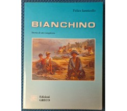 Bianchino. Storia di uno scugnizzo - Felice Iannicello - 1990, Greco - L