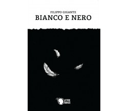 Bianco e nero	 di Filippo Gigante,  2015,  Lettere Animate Editore